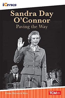 Sandra Day O'Connor: Paving The Way (Icivics Readers)