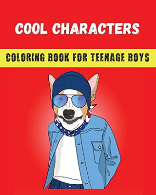 Cool Characters Coloring Book For Teenage Boys