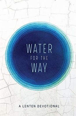 Water For The Way: A Lenten Devotional