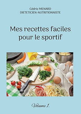 Mes Recettes Faciles Pour Le Sportif.: Volume 1. (French Edition)