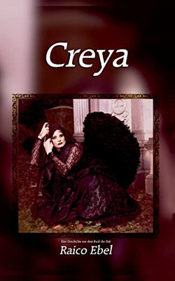 Creya: Eine Geschichte Aus Dem Buch Der Zeit (German Edition)