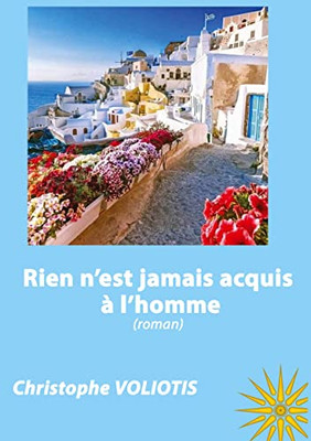 Rien N'Est Jamais Acquis À L'Homme (French Edition)