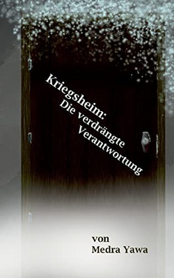 Kriegsheim: Die Verdrängte Verantwortung (German Edition)