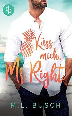 Küss Mich, Mr Right (German Edition)