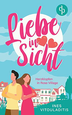 Liebe In Sicht: Herzklopfen In Rose Viallge (German Edition)