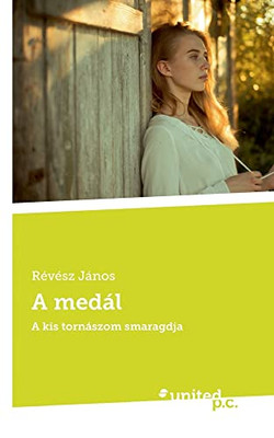 A Medál: A Kis Tornászom Smaragdja (Hungarian Edition)