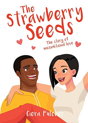 The Strawberry Seeds: The Story Of Unconditional Love