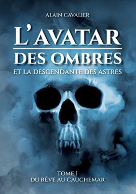 L'Avatar Des Ombres: Tome 1: Du Rêve Au Cauchemar (French Edition)