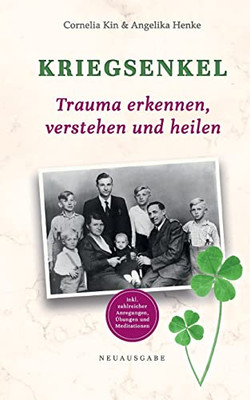 Kriegsenkel: Trauma Erkennen, Verstehen Und Heilen (German Edition)