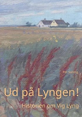 Ud På Lyngen!: Historien Om Vig Lyng (Danish Edition)