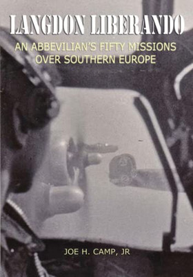 Langdon Liberando: An Abbevilian's Fifty Missions Over Southern Europe
