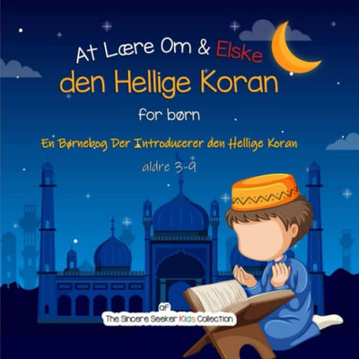 At Lære Om & Elske Den Hellige Koran: En Børnebog Der Introducerer Den Hellige Koran (Danish Edition)