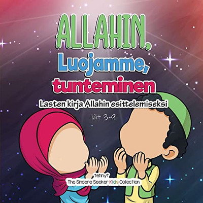 Allahin, Luojamme, Tunteminen: Lasten Kirja Allahin Esittelemiseksi (Finnish Edition)