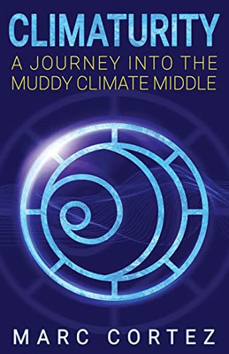 Climaturity: A Journey Into The Muddy Climate Middle