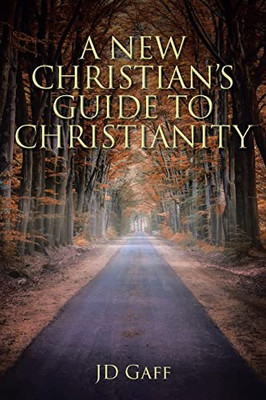 A New Christian's Guide To Christianity