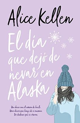 El Día Que Dejó De Nevar En Alaska (Spanish Edition)