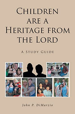 Children Are A Heritage From The Lord: A Study Guide