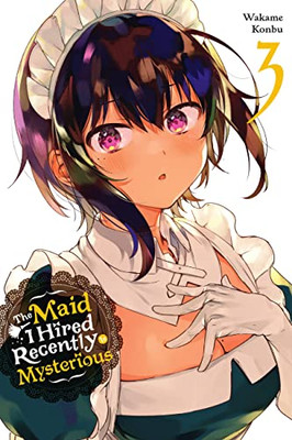 The Maid I Hired Recently Is Mysterious, Vol. 3 (The Maid I Hired Recently Is Mysterious, 3)