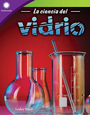 La Ciencia Del Vidrio (Smithsonian Readers) (Spanish Edition)