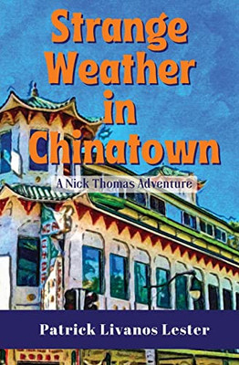 Strange Weather In Chinatown: A Nick Thomas Adventure (Nick Thomas Adventure Series)