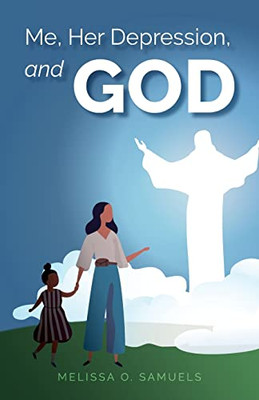 Me, Her Depression, And God