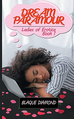 Dream Paramour: Ladies Of Erotica Book One