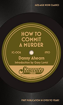 How To Commit A Murder (Staccato Crime, 6)