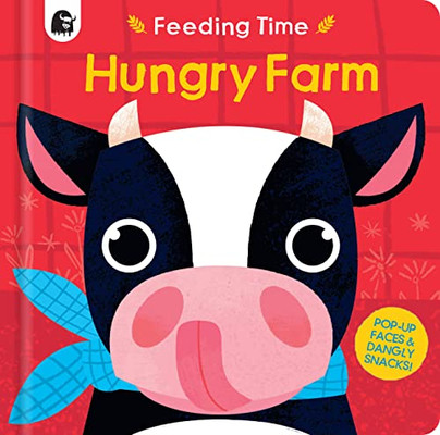 Hungry Farm: Pop-Up Faces And Dangly Snacks! (Feeding Time)