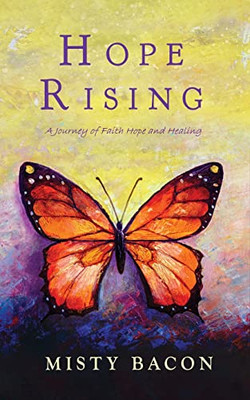 Hope Rising: A Journey Of Faith, Hope, & Healing