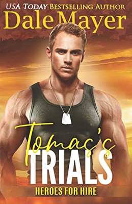 Tomas's Trials: A Seals Of Honor World Novel (Heroes For Hire)