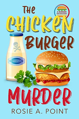 The Chicken Burger Murder (A Burger Bar Mystery)