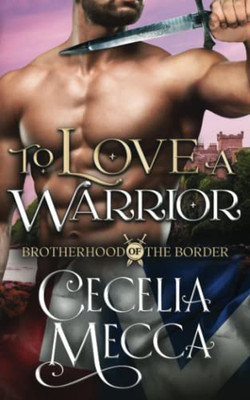 To Love A Warrior (Brotherhood Of The Border)