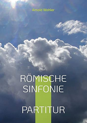 Römische Sinfonie: Partitur Für Orchester (German Edition)