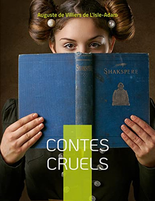 Contes Cruels: Recueil De Nouvelles (French Edition)