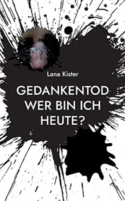 Gedankentod: Wer Bin Ich Heute? (German Edition)