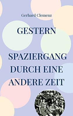 Gestern Spaziergang Durch Eine Andere Zeit: Mimi Und Fritz Mit Fritzchen (German Edition)