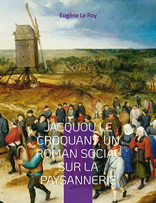 Jacquou Le Croquant, Un Roman Social Sur La Paysannerie: Suivi D'Un Glossaire Des Expressions Et Mots Périgordins Contenus Dans Le Texte (French Edition)