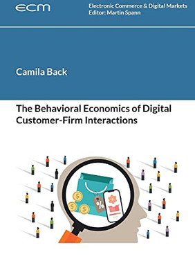 The Behavioral Economics Of Digital Customer-Firm Interactions