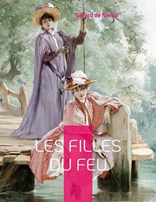 Les Filles Du Feu: Un Recueil De Poèmes Et De Nouvelles (French Edition)