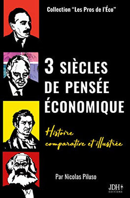 3 Siècles De Pensée Économique: Histoire Comparative Et Illustrée (French Edition)