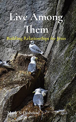 Live Among Them: Building Relationships For Jesus