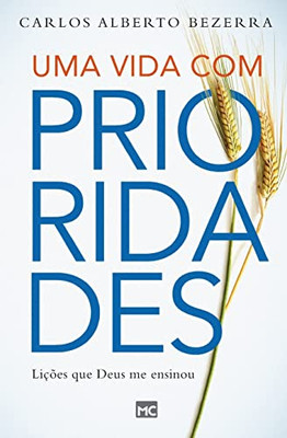 Uma Vida Com Prioridades: Lições Que Deus Me Ensinou (Portuguese Edition)