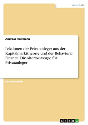 Lektionen Der Privatanleger Aus Der Kapitalmarkttheorie Und Der Behavioral Finance. Die Altersvorsorge Für Privatanleger (German Edition)