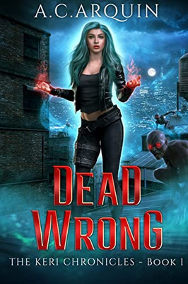 Dead Wrong: A Supernatural Mystery Thriller (The Keri Chronicles)