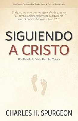 Siguiendo A Cristo: Perdiendo La Vida Por Su Causa (Spanish Edition)