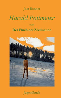 Harald Pottmeier: Der Fluch Der Zivilisation (German Edition)