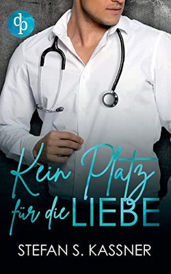 Kein Platz Für Die Liebe (German Edition)