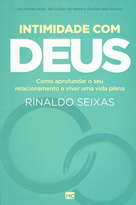 Intimidade Com Deus: Como Aprofundar O Seu Relacionamento E Viver Uma Vida Plena (Portuguese Edition)