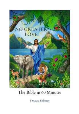 No Greater Love: The Bible In 60 Minutes