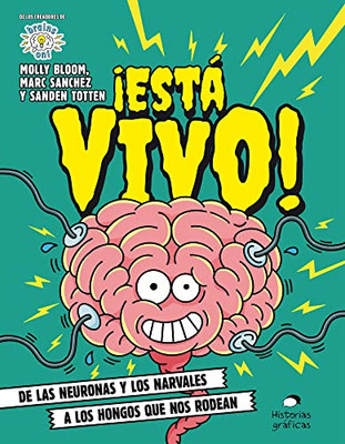 ¡Está Vivo!: De Las Neuronas Y Los Narvales A Los Hongos Que Nos Rodean (Brains On!) (Spanish Edition)